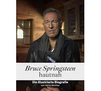 Bruce Springsteen hautnah - Komplett in Farbe: Die illustrierte Biografie