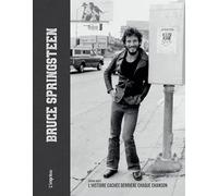 Bruce Springsteen: L'histoire cachée derrière chaque chanson