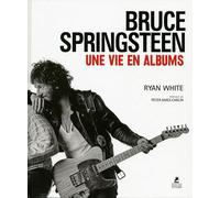 Bruce Springsteen - Une vie en albums