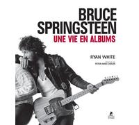 Bruce Springsteen - Une Vie En Albums