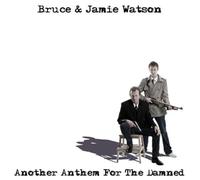 Bruce Watson & Jamie - Another Anthem for The Damned