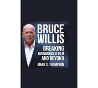 BRUCE WILLIS: Breaking Boundaries in Film and Beyond