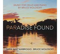 Bruce Wolosoff : Paradise Found, musique pour violoncelle et piano. Sant'Ambrogio, Wolosoff.