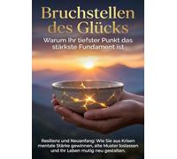 Bruchstellen des Glücks: Warum Ihr tiefster Punkt das stärkste Fundament ist