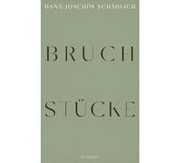 Bruchstücke: 'Einer der ganz Großen in der zeitgenössischen deutschen Literatur.' Die Zeit