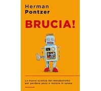 Brucia! La nuova scienza del metabolismo per perdere peso e restare in salute