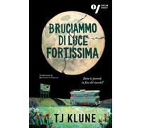 Bruciammo di luce fortissima - T.J. Klune - MONDADORI - ebook (ePub) - Livre