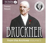 Bruckner from the Archives Volume 5/Symphonies 6 & 7/Te Deum