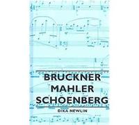 Bruckner, Mahler, and Schoenberg Dika Newlin (Auteur)