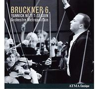 Anton Bruckner – Symphonie n°6 en la Majeur (Yannick Nézet-Séguin) – CD