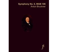 Bruckner Symphony No. 6 In A Major, Wab 106: Full Bound Score For Study And Review