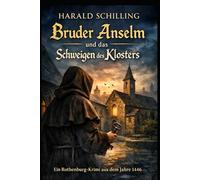 Bruder Anselm und das Schweigen des Klosters: Ein Rothenburg-Krimi aus dem Jahre 1446