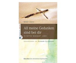 Bruder Lorenz R All meine Gedanken sind bei dir: In Gottes Gegenwart leb (Relié)