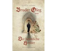 Bruder Oleg Und Der Heimliche Henker