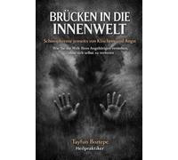 Brücken in die Innenwelt - Schizophrenie jenseits von Klischees und Angst: Wie Sie die Welt Ihres Angehörigen verstehen, ohne sich selbst zu verlieren.