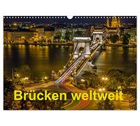 Brücken weltweit (Wandkalender 2026 DIN A3 quer), CALVENDO Monatskalender: Ein Kalender für alle, die sich für Brücken und außergewöhnliche Bauwerke ... Kontinenten, romantisch und futuristisch.
