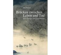 Brücken zwischen Leben und Tod: Begegnungen mit Verstorbenen