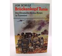 Brückenkopf Tunis - Das deutsche Afrika Korps in Tunesien