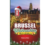 BRÜSSEL WEIHNACHTEN REISEFÜHRER 2026: Schokolade, Lichter und Weihnachtsfreude im Herzen Belgiens