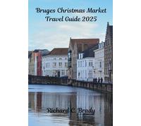Bruges Christmas Market Travel Guide 2025: Fairytale Canals, Belgian Treats & Festive Ice Rink Fun