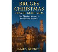 Bruges Christmas Travel Guide 2025: Your Magical Journey to a Fairytale Christmas