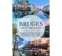 Bruges Guida di Viaggio 2025-2026: Una guida per gli amanti di canali, ciottoli e fascino senza tempo