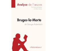 Bruges-la-Morte de Georges Rodenbach (Analyse de l'oeuvre): Analyse complète et résumé détaillé de l'oeuvre