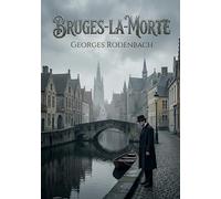 Bruges-la-Morte: Une exploration poignante du deuil et de l'obsession dans les rues mélancoliques de Bruges, où la ville elle même devient un personnage central.