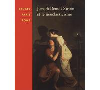 Bruges-Paris-Rome: Joseph Benoît Suvée et le néoclassicisme