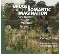 Bruges Romantic Imagination/Piano Quintets