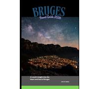 Bruges Travel Guide 2026: A Local’s Insight into the Heart and Soul of Bruges