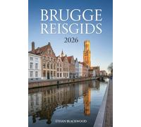 Brugge Reisgids 2026: Ontdek het betoverende hart van Vlaanderen - van middeleeuwse grachten tot moderne charme, culinaire geheimen en insider-tips voor elke reiziger