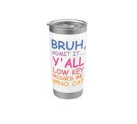 Bruh Admit It Y'all Low Key Missed Me No Cap Funny Tee Gobelet isotherme en acier inoxydable double paroi