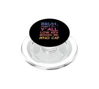 Bruh Admit It Y'all Low Key Missed Me No Cap Funny Tee PopSockets PopGrip pour MagSafe