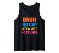Bruh Ate Left No Crumbs Texte Colorés Empilés Jeunesse Débardeur