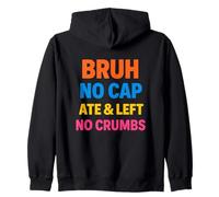 Bruh Ate Left No Crumbs Texte Colorés Empilés Jeunesse Sweat à Capuche