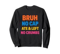 Bruh Ate Left No Crumbs Texte Colorés Empilés Jeunesse Sweatshirt