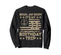 Bruh aw Navire C'est Mon 11e Voyage d'anniversaire Marin us Sweatshirt