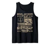 Bruh aw Navire C'est Mon 53e Voyage d'anniversaire Marin us Débardeur