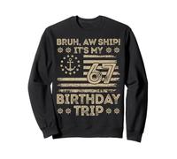 Bruh aw Navire C'est Mon 67e Voyage d'anniversaire Marin us Sweatshirt