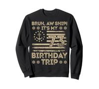 Bruh aw Navire C'est Mon 73e Voyage d'anniversaire Marin us Sweatshirt