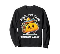 Bruh, C'est Encore Le jeudi des Tacos Sweatshirt