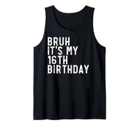 Bruh, C'est la fête de Mes 16 Ans Débardeur