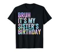 Bruh, C'est l'anniversaire de ma sœur, drôle d'anniversaire, frère T-Shirt