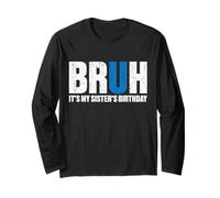 Bruh, C'est l'anniversaire de ma sœur, fête d'anniversaire Amusante Entre frères Manche Longue