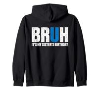 Bruh, C'est l'anniversaire de ma sœur, fête d'anniversaire Amusante Entre frères Sweat à Capuche