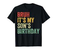 Bruh, c'est l'anniversaire de mon fils, anniversaire drôle, maman, papa T-Shirt