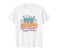 Bruh, C'est l'anniversaire de Mon frère, sœur, fête d'anniversaire drôle T-Shirt