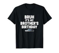 Bruh, C'est l'anniversaire de Mon frère, sœur, fête d'anniversaire drôle T-Shirt