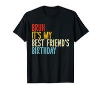 Bruh, c'est l'anniversaire de mon meilleur ami, drôle, sarcastique T-Shirt
